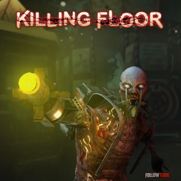 Killing Floor - FollowTurk