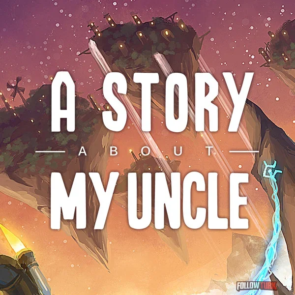A Story About My Uncle - FollowTurk