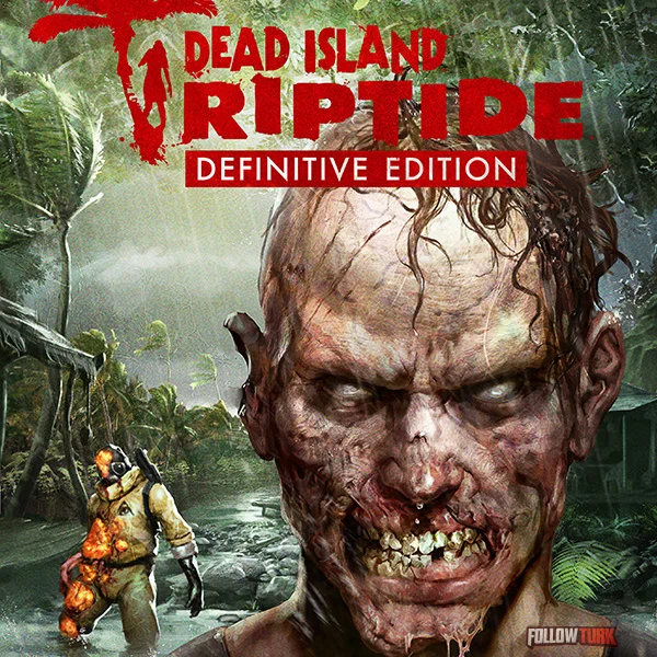 Dead Island Riptide Definitive Edition - FollowTurk