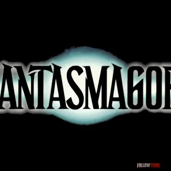 Phantasmagoria - FollowTurk